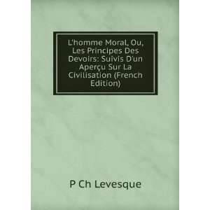   AperÃ§u Sur La Civilisation (French Edition): P Ch Levesque: Books