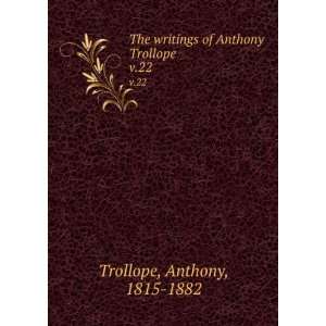   writings of Anthony Trollope. v.22 Anthony, 1815 1882 Trollope Books