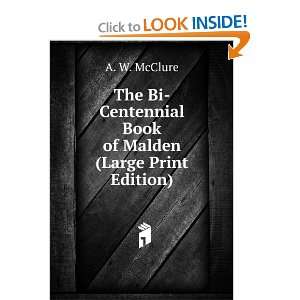   Centennial Book of Malden (Large Print Edition) A. W. McClure Books