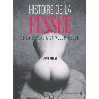 Histoire de la fessée: De la sévère á la voluptueuse by Jean 