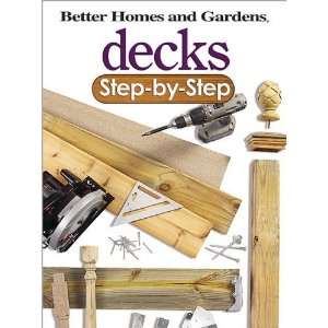 Homes and Gardens Decks Step by Step (Better Homes & Gardens Do 