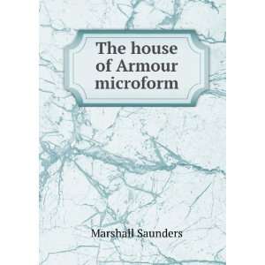    The house of Armour microform Marshall, 1861 1947 Saunders Books