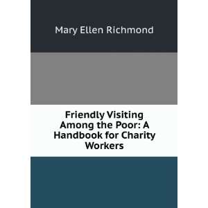   the Poor: A Handbook for Charity Workers: Mary Ellen Richmond: Books