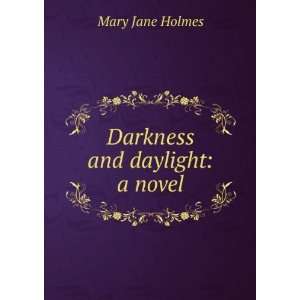  Darkness and daylight a novel Mary Jane Holmes Books