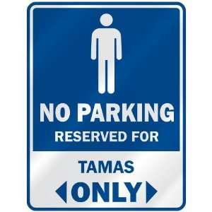 NO PARKING RESEVED FOR TAMAS ONLY  PARKING SIGN 