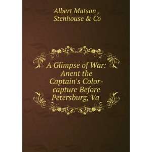   capture Before Petersburg, Va .: Stenhouse & Co Albert Matson : Books