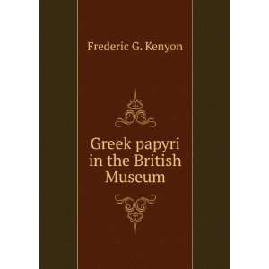  Greek papyri in the British Museum Frederic G. Kenyon 