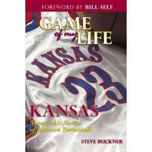 Game of My Life Kansas Memorable Stories of Jayhawk Basketball 