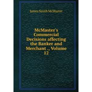   the Several States, 1879 1913, Volume 12 James Smith McMaster Books