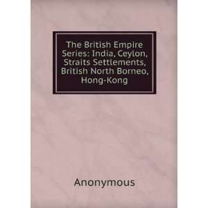  The British Empire Series India, Ceylon, Straits 