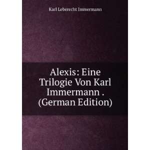   Von Karl Immermann . (German Edition) Karl Leberecht Immermann Books