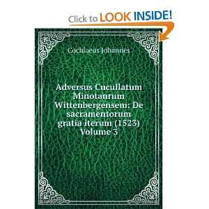   sacramentorum gratia iterum (1523) Volume 3: Cochlaeus Johannes: Books