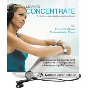  Learn to Concentrate: For Business People, Students, and 