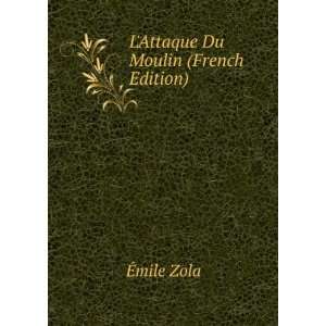  LAttaque Du Moulin (French Edition): Ã?mile Zola: Books