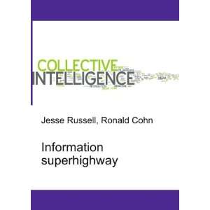  Information superhighway Ronald Cohn Jesse Russell Books