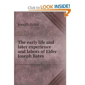   later experience and labors of Elder Joseph Bates Joseph Bates Books