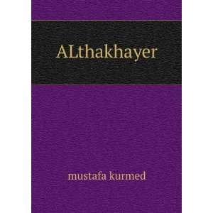  ALthakhayer mustafa kurmed Books