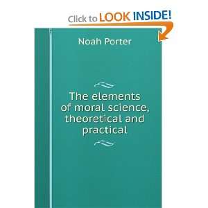   of moral science, theoretical and practical Noah Porter Books