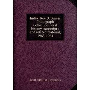  Index: Roy D. Graves Photograph Collection : oral history 