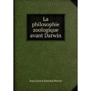   philosophie zoologique avant Darwin: Jean Octave Edmond Perrier: Books