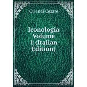    Iconologia Volume 1 (Italian Edition): Orlandi Cesare: Books