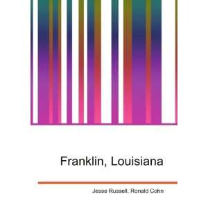  Franklin, Louisiana: Ronald Cohn Jesse Russell: Books