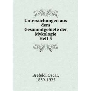   Gesammtgebiete der Mykologie. Heft 3 Oscar, 1839 1925 Brefeld Books