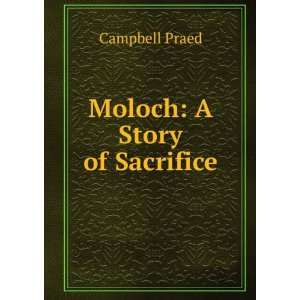  Moloch: A Story of Sacrifice: Campbell Praed: Books