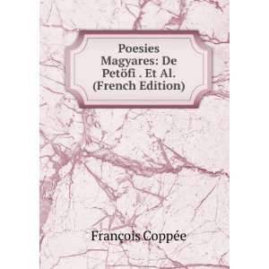   De PetÃ¶fi . Et Al. (French Edition) FranÃ§ois CoppÃ©e Books