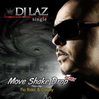  Move Shake Drop Remix DJ Laz Feat. Flo Rida & Casely