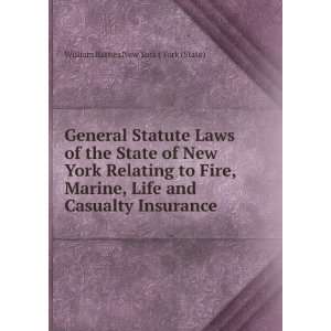 General Statute Laws of the State of New York Relating to Fire, Marine 
