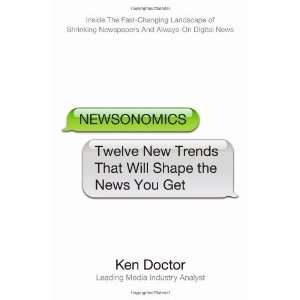   Trends That Will Shape the News You Get [Hardcover] Ken Doctor Books