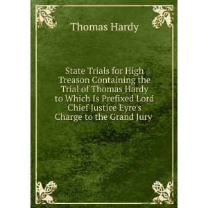  Chief Justice Eyres Charge to the Grand Jury . Thomas Hardy Books