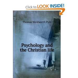    Psychology and the Christian life: Thomas Wentworth Pym: Books