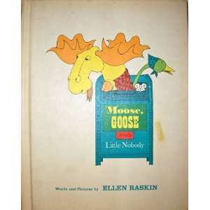  Moose, Goose and Little Nobody Ellen Raskin Books