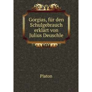   fÃ¼r den Schulgebrauch erklÃ¤rt von Julius Deuschle: Plato: Books