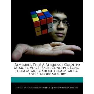  Remember This! A Reference Guide to Memory, Vol. 1: Basic 