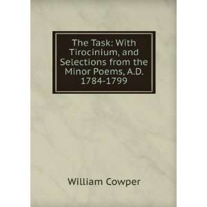  The Task, Tirocinium, and Other Poems William Cowper 