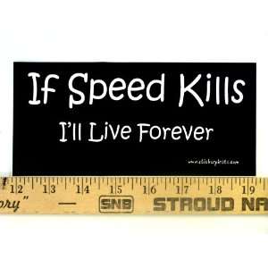  * Magnet* If Speed Kills Ill Live Forever Magnetic Bumper 