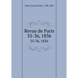   de Paris. 35 36, 1836 Louis DÃ©sirÃ©, 1798 1867 VÃ©ron Books