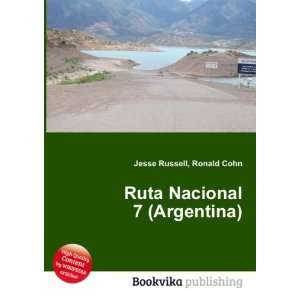    Ruta Nacional 7 (Argentina): Ronald Cohn Jesse Russell: Books