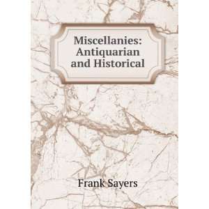    Miscellanies Antiquarian and Historical Frank Sayers Books