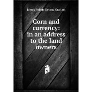  Corn and currency in an address to the land owners James 