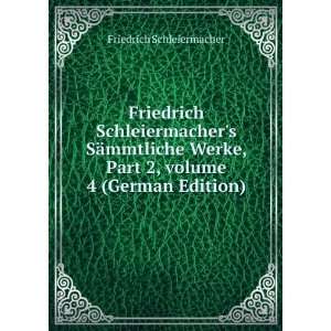   Part 2,Â volume 4 (German Edition) Friedrich Schleiermacher Books