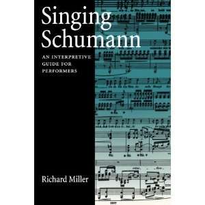  Singing Schumann An Interpretive Guide for Performers 