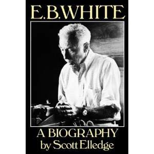  E.B. White A Biography [Paperback] Scott Elledge Books