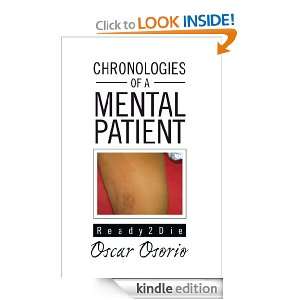 Chronologies of A Mental Patient Ready To Die Oscar Osorio  