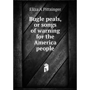  Bugle peals, or songs of warning for the America people 