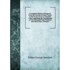   Complete History of England, Volume 4 Tobias George Smollett Books