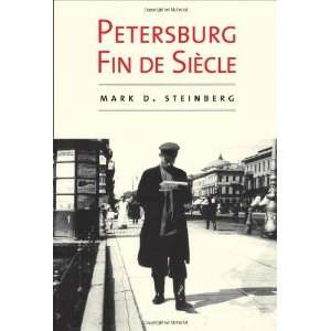   Petersburg Fin de Siecle [Hardcover] Prof. Mark D. Steinberg Books